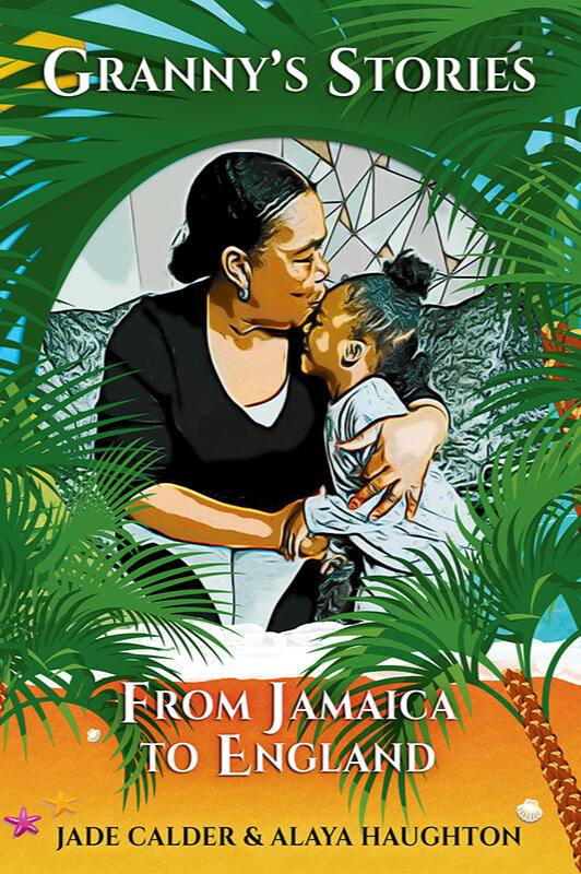 Granny's Stories From Jamaica to England - Jade Calder